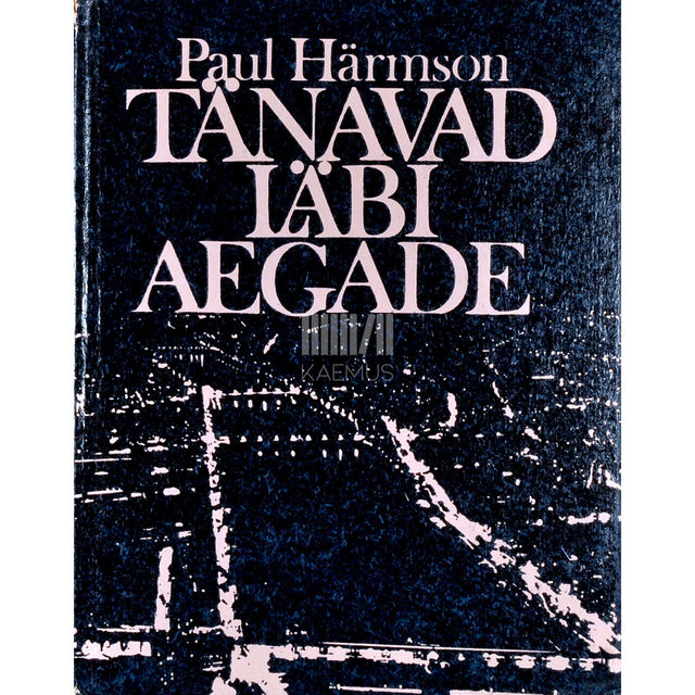 Paul Härmson - Tänavad läbi aegade. Arhitektuurilooline ülevaade