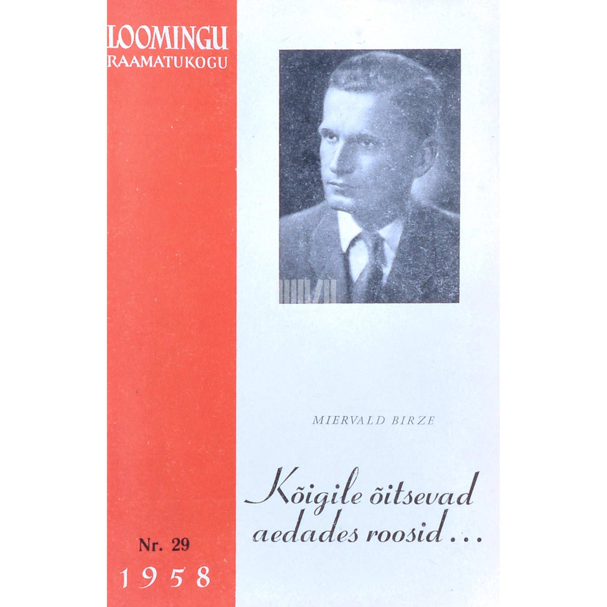 Miervaldis Birze Kõigile õitsevad aedades roosid.... Jutustus kolme nädala sündmustest