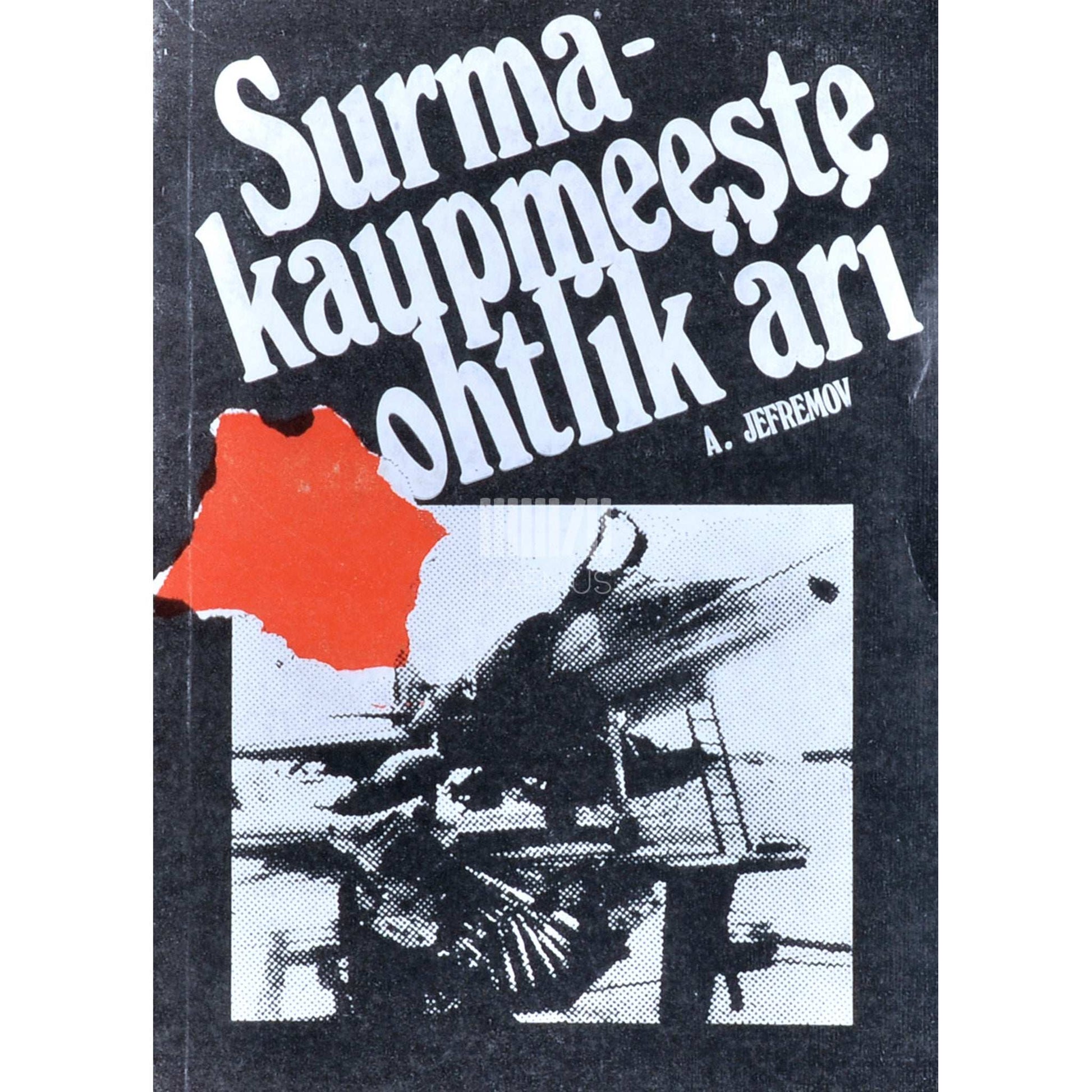 Aleksandr Jefremov - Surmakaupmeeste ohtlik äri. Võidurelvastumine ja selle tagajärjed