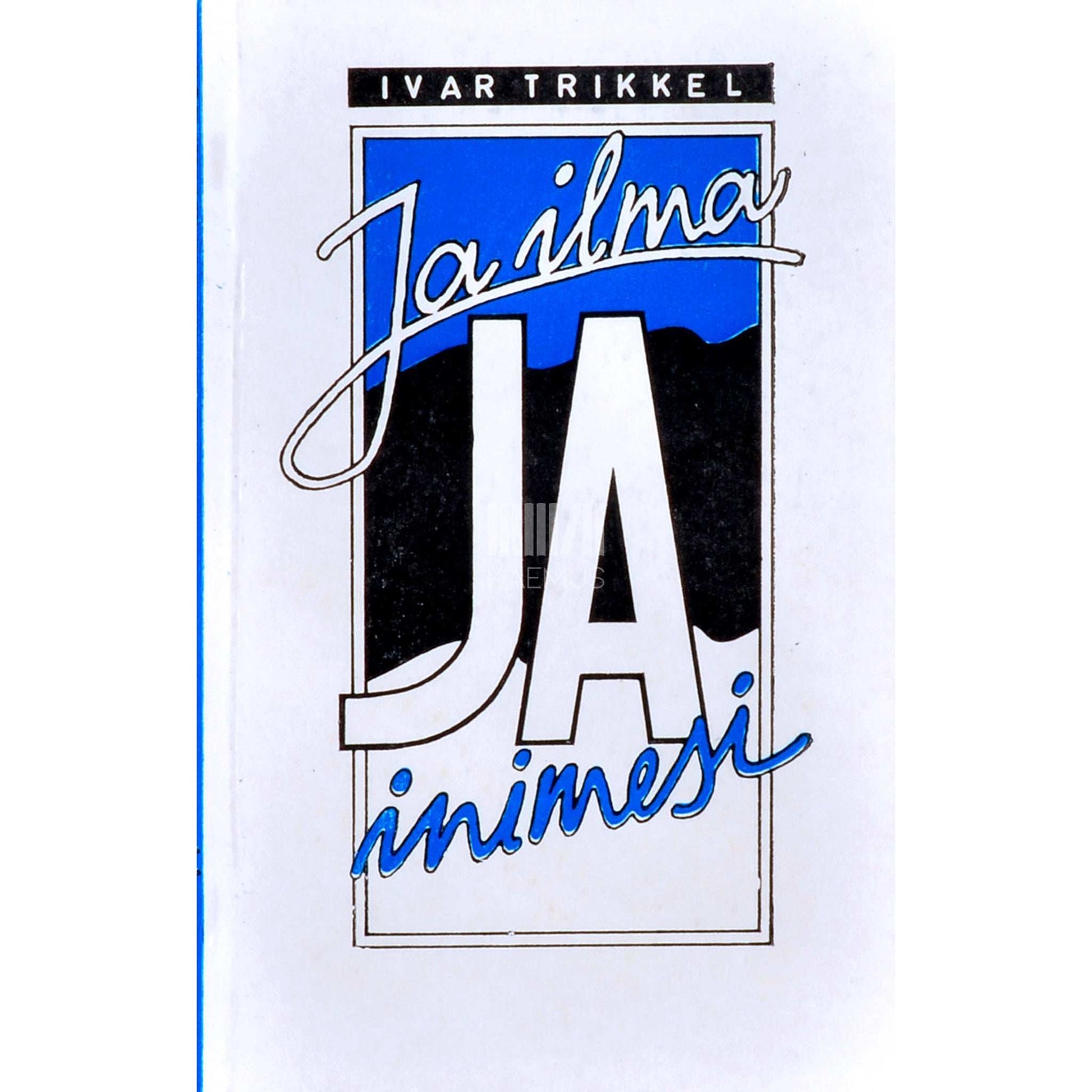 Ivar Trikkel - Ja ilma ja inimesi. Päevakajalisi mõttekilde, arutlusi…