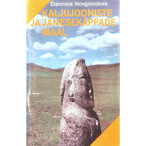 Eleonora Novgorodova Kaljujooniste ja jänesekäppade maal. Ülevaade Mongooliast