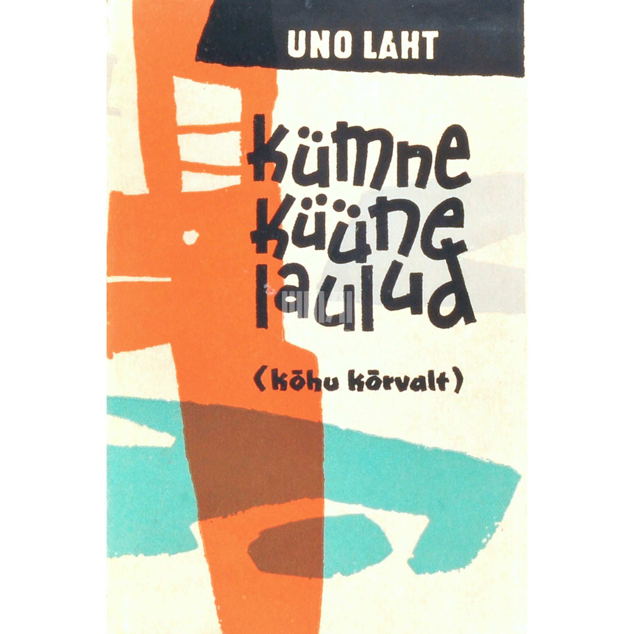 Uno Laht Kümne küüne laulud. (Kõhu kõrvalt)