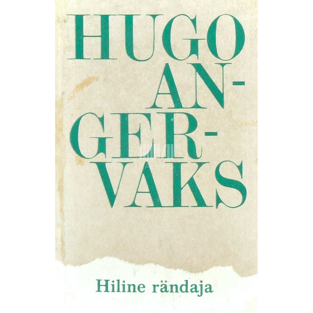 Hugo Angervaks - Hiline rändaja. Luuletused ja poeem