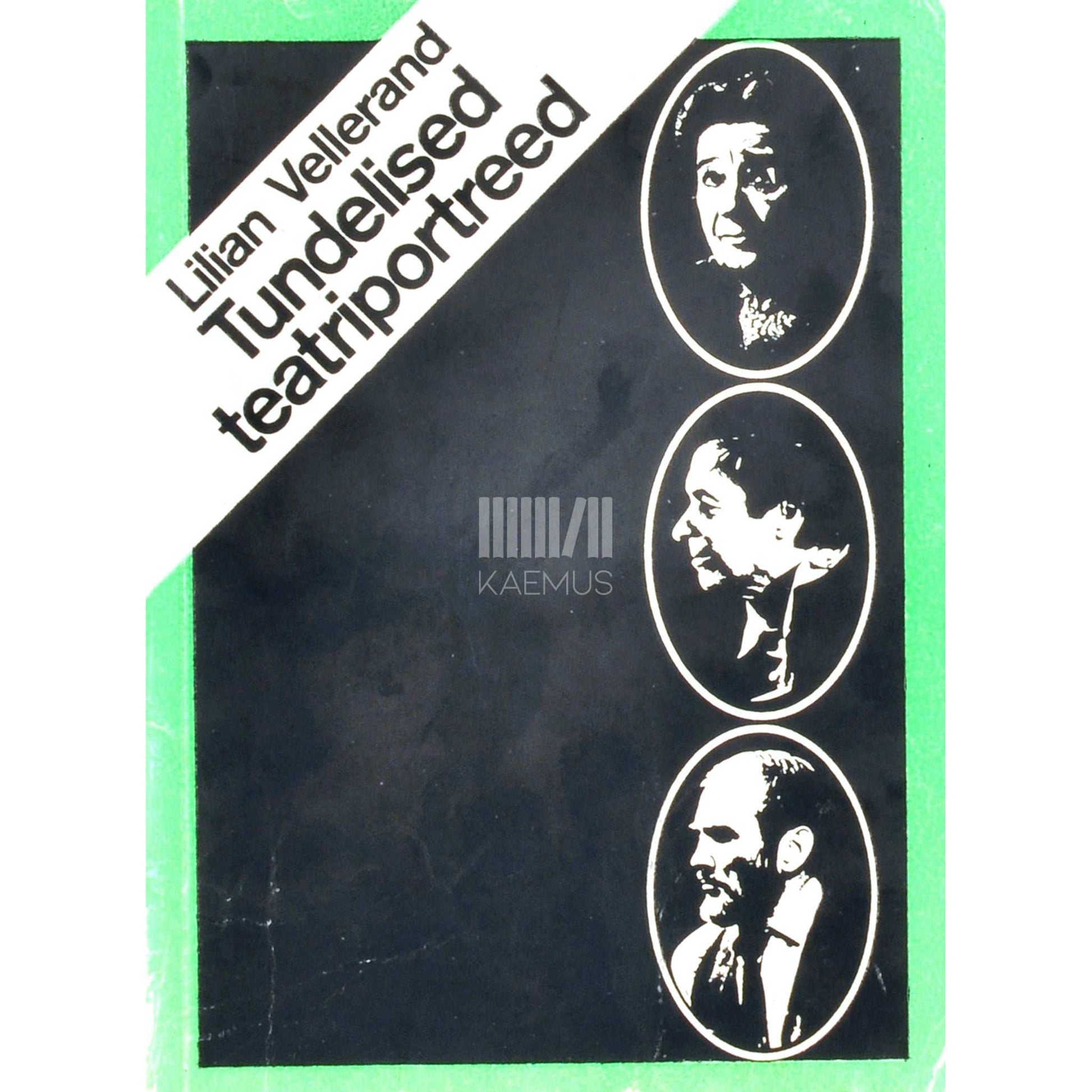 Lilian Vellerand - Tundelised teatriportreed. Raamat eesti nüüdisteatri silmapaistvatest esindajatest