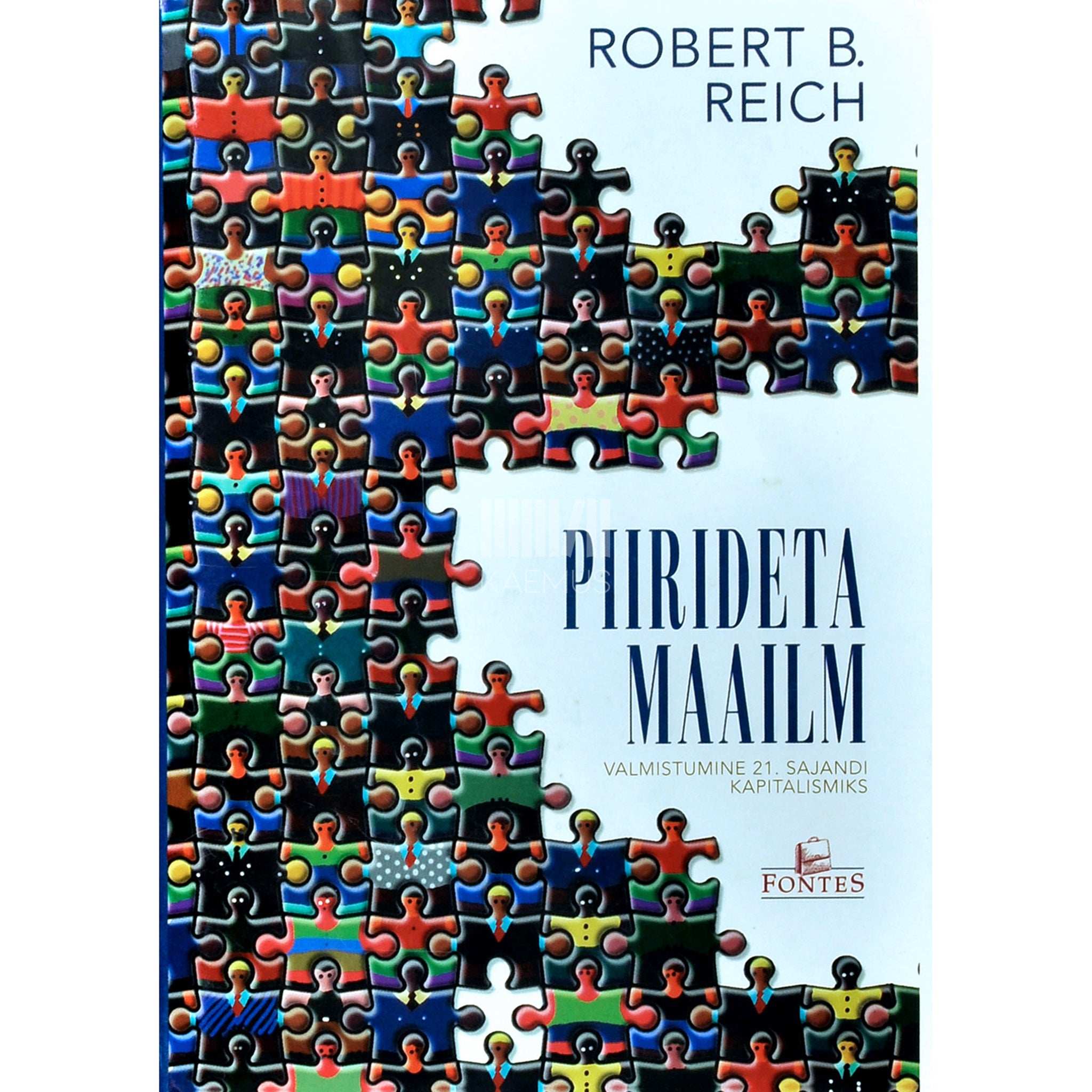 Robert B. Reich Piirideta maailm. Valmistumine 21. sajandi kapitalismiks