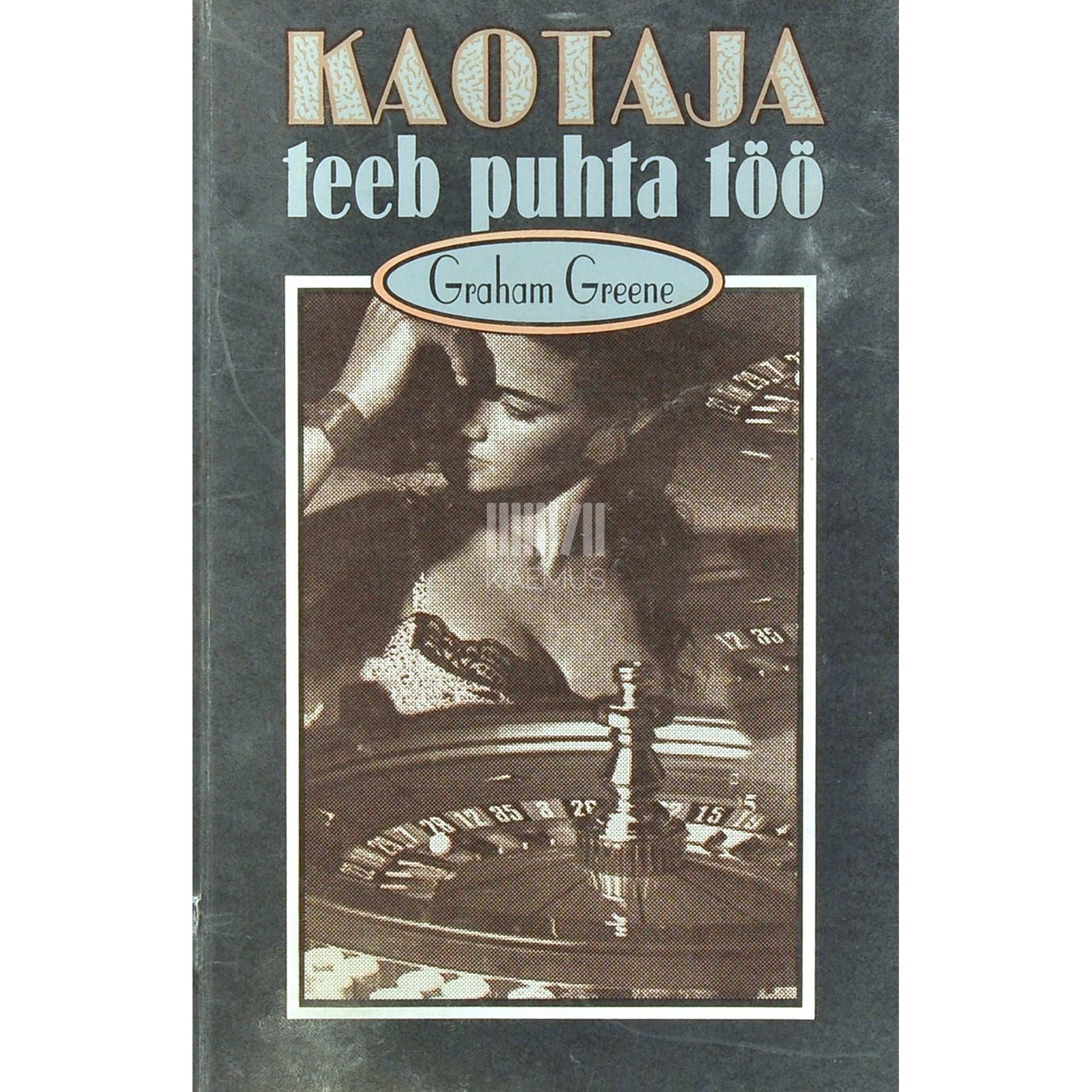 Graham Greene - Kaotaja teeb puhta töö