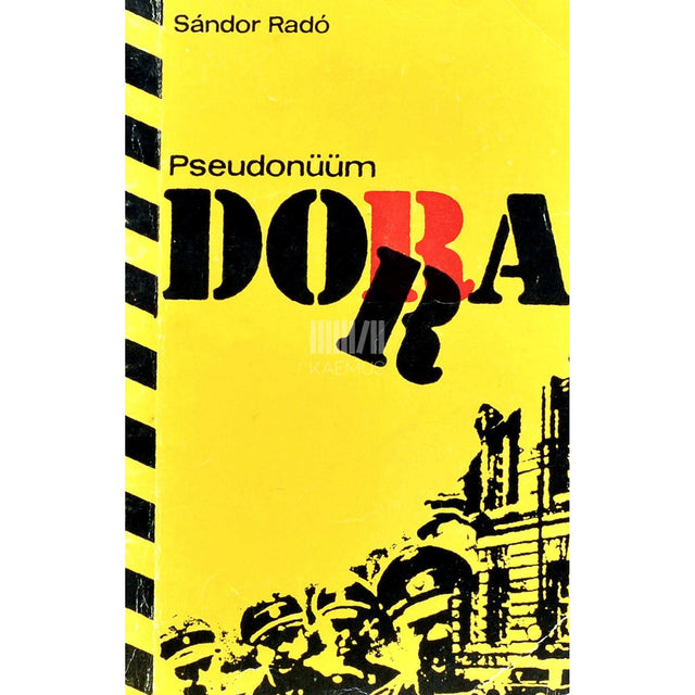 Sándor Radó - Pseudonüüm Dora. Nõukogude luuraja mälestusi