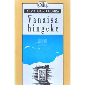 Silvia Airik-Priuhka Vanaisa hingeke