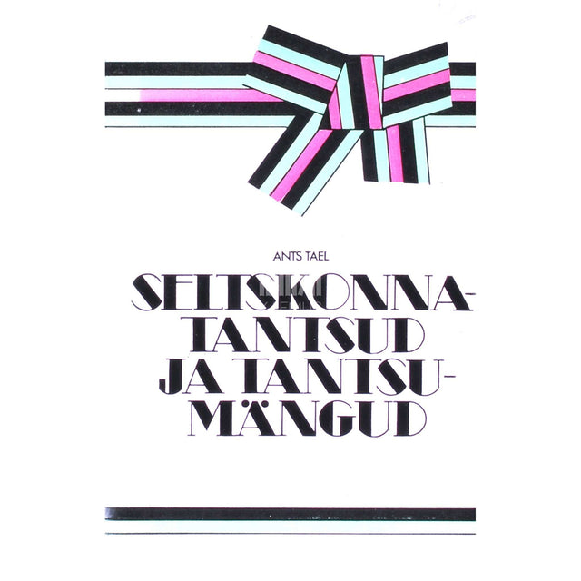 Ants Tael - Seltskonnatantsud ja tantsumängud