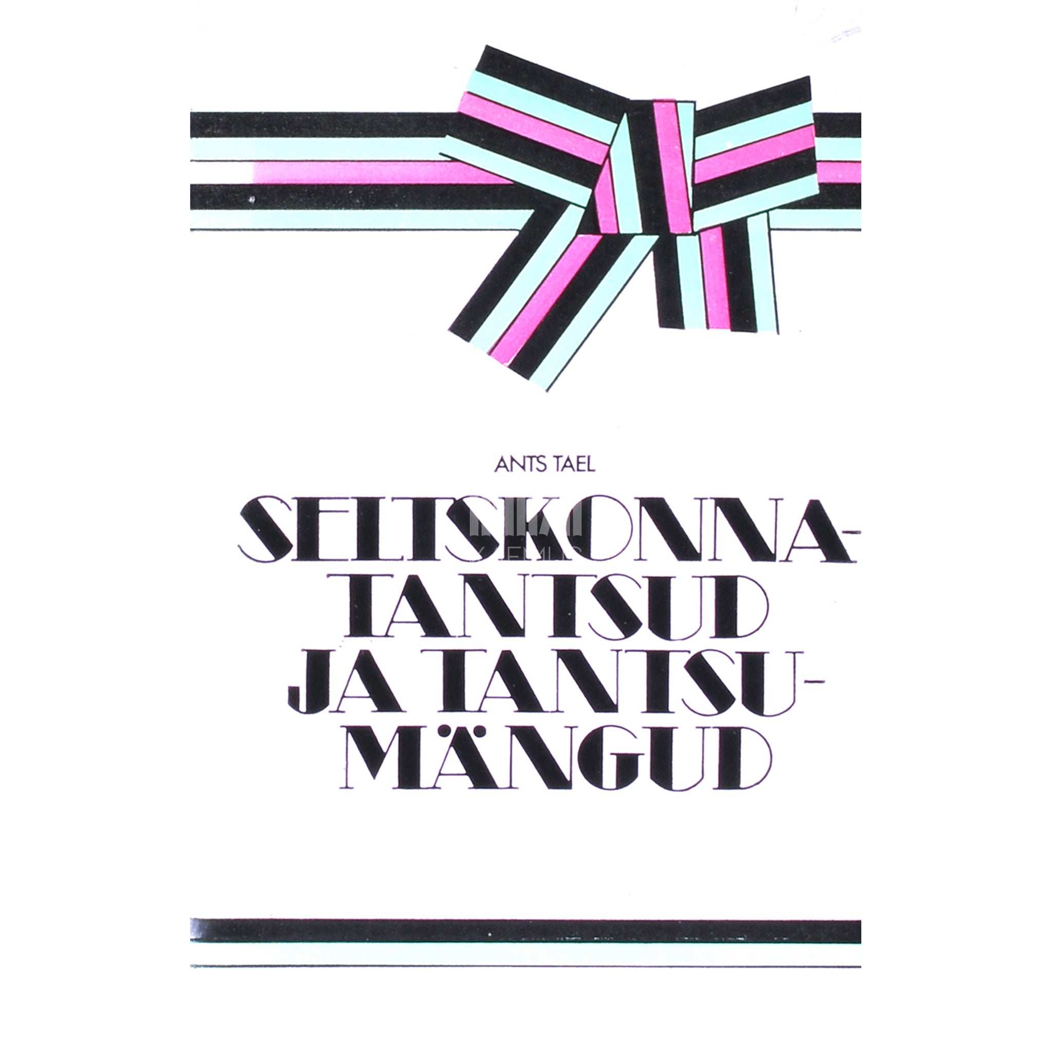 Ants Tael - Seltskonnatantsud ja tantsumängud