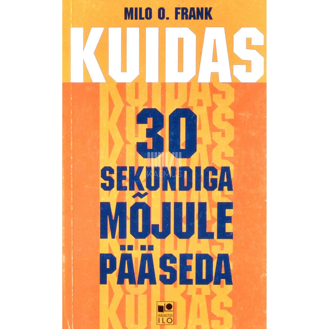 Milo O. Frank - Kuidas 30 sekundiga mõjule pääseda