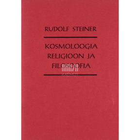 Rudolf Steiner Kosmoloogia, religioon ja filosoofia