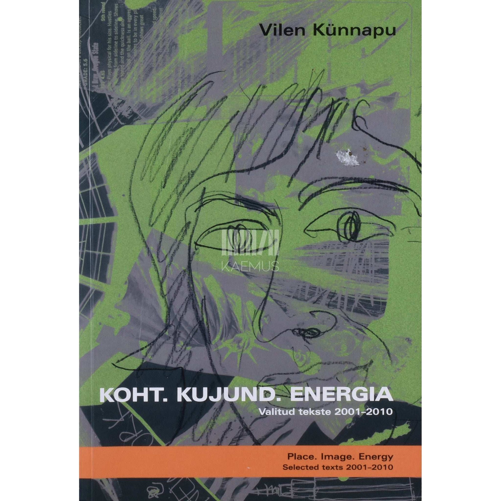 Vilen Künnapu - Koht. Kujund. Energia. Valitud tekste 2001-2010