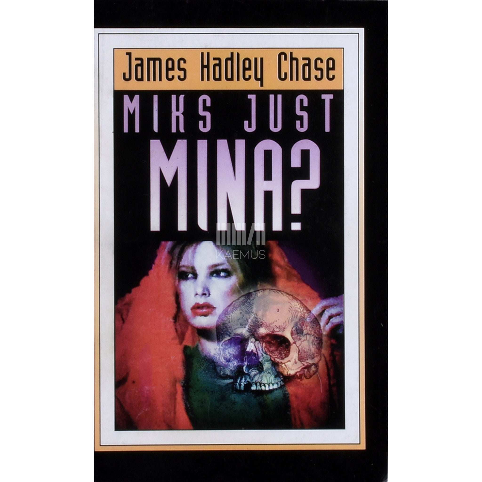 James Hadley Chase Miks just mina?