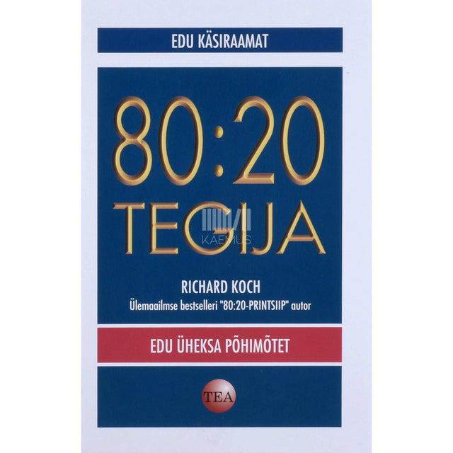 Richard Koch - 80:20-tegija. Edu üheksa põhimõtet