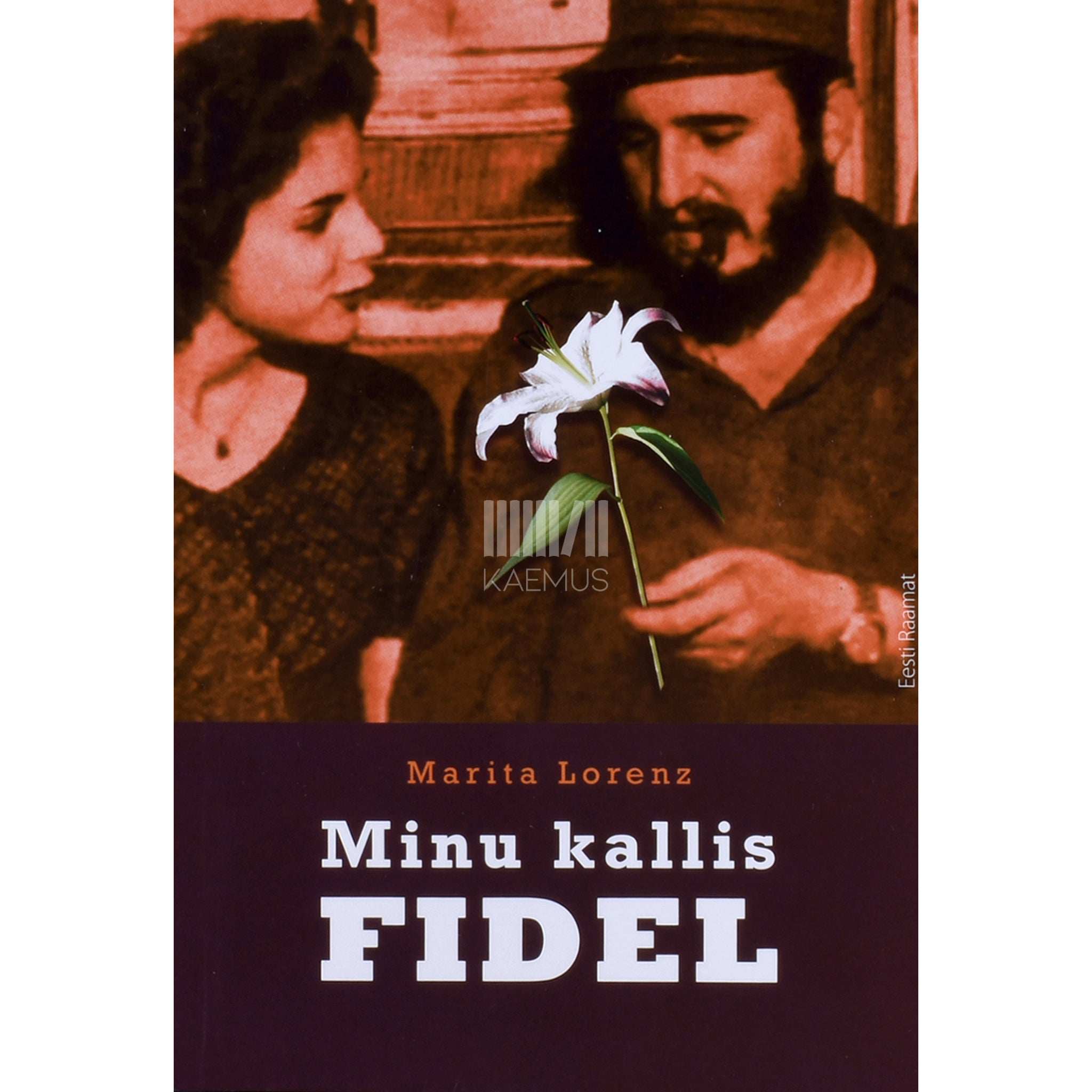Marita Lorenz Minu kallis Fidel. Minu elu, armastus ja reetmine