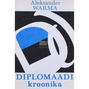 Aleksander Warma Diplomaadi kroonika. Ülestähendusi ja dokumente aastatest 1938-44