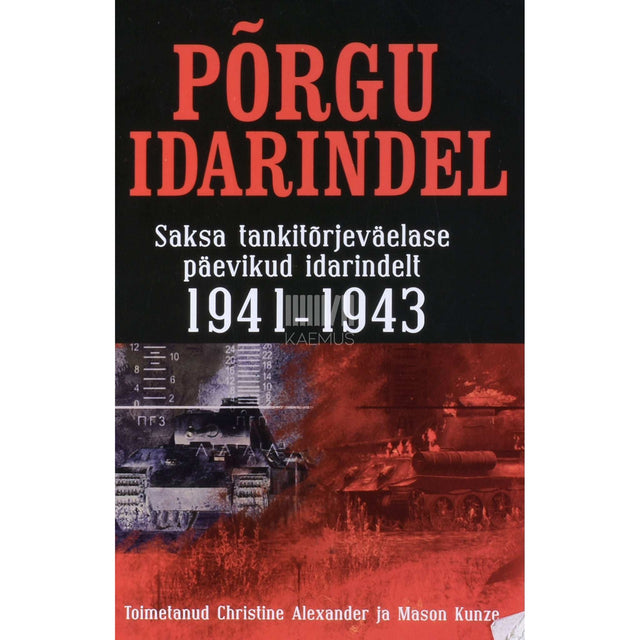 Christine Alexander, Mason Kunze - Põrgu idarindel. Saksa tankitõrjeväelase Hans Roth'i …