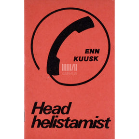Enn Kuusk Head helistamist. Näpunäiteid telefoni otstarbeka kasutamise kohta