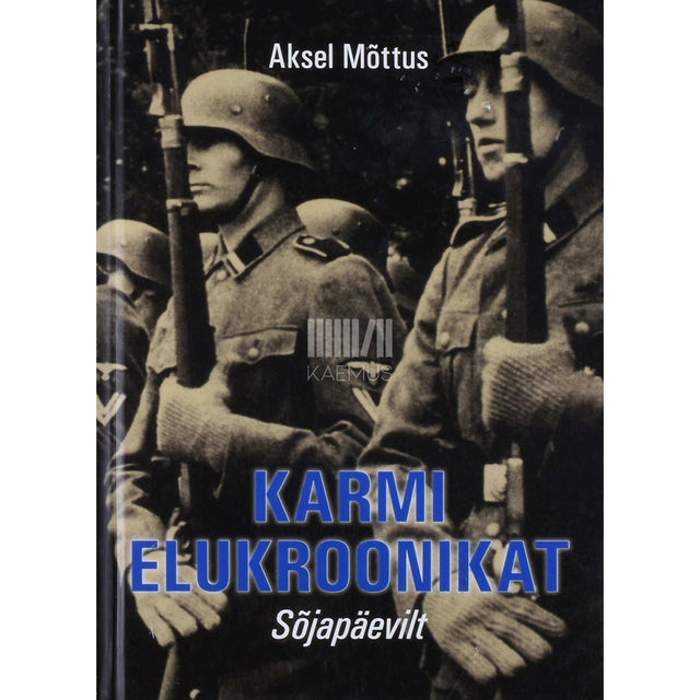 Aksel Mõttus - Karmi elukroonikat 1. osa. Sõjapäevilt (märts 1943 - oktoober 1944)