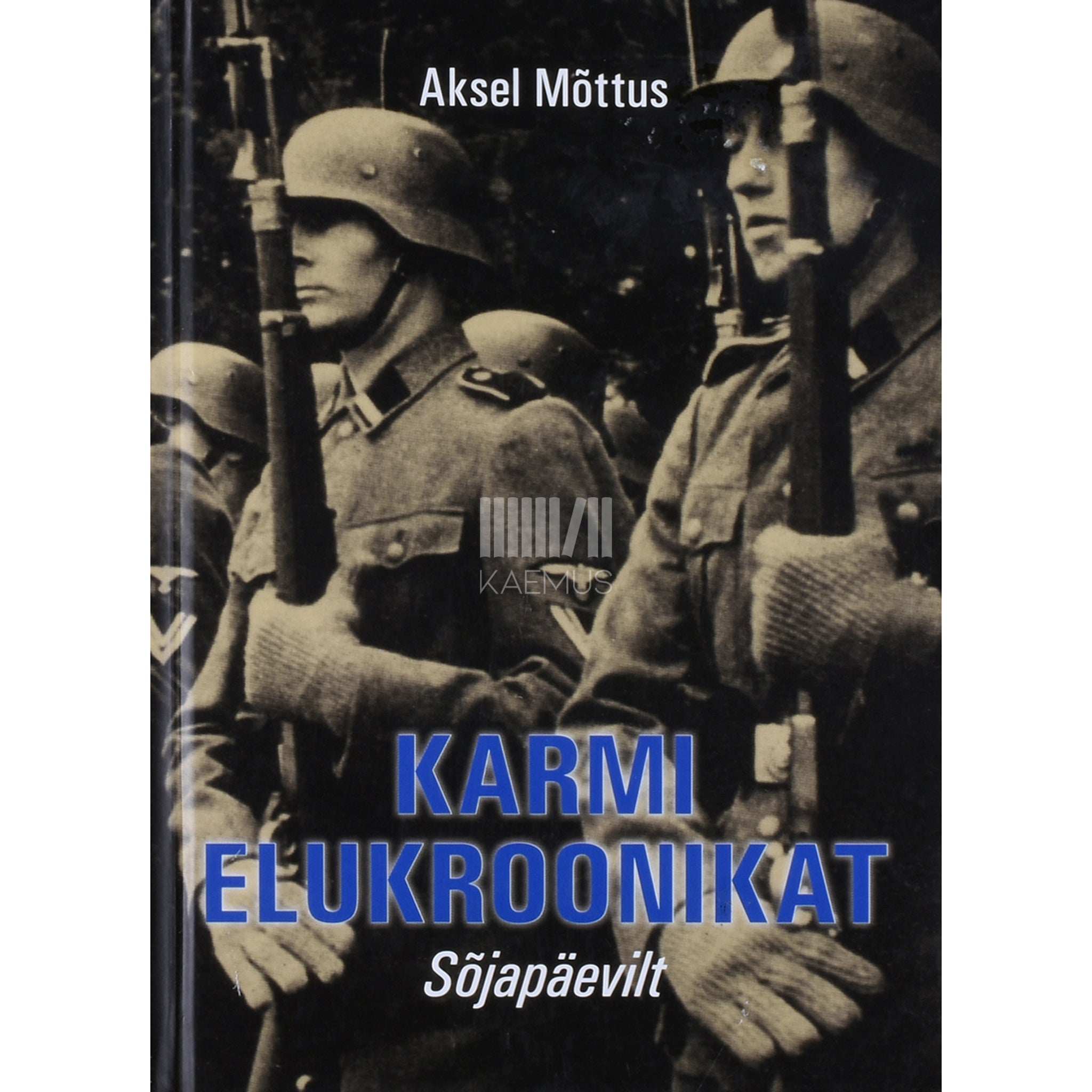 Aksel Mõttus Karmi elukroonikat 1. osa. Sõjapäevilt (märts 1943 - oktoober 1944)