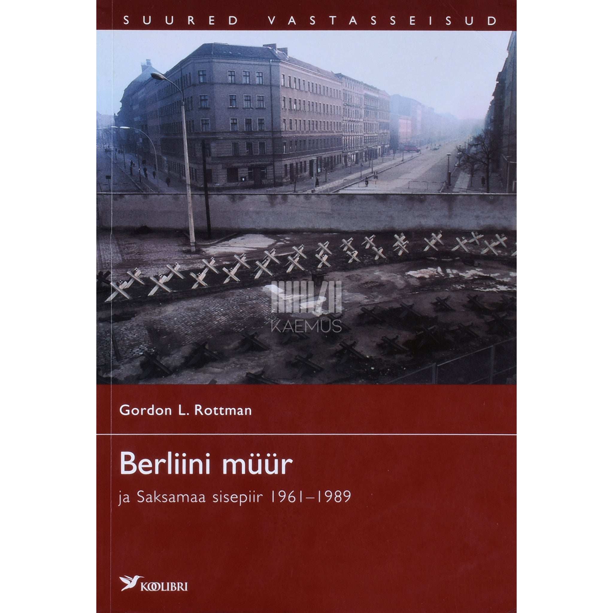 Gordon L. Rottman - Berliini müür ja Saksamaa sisepiir 1961-1989