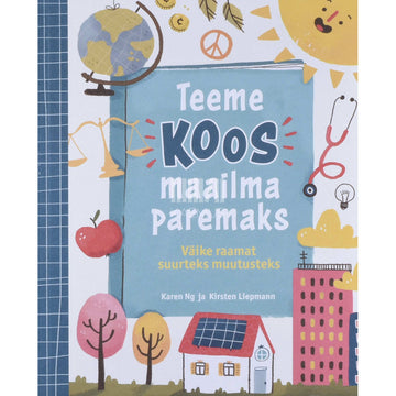 Karen Ng - Teeme koos maailma paremaks. Väike raamat suurteks muutusteks