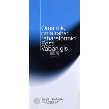 ... - Oma riik, oma raha: rahareformid Eesti Vabariigis