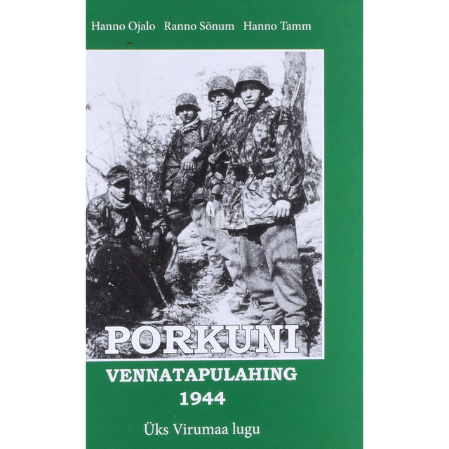 Hanno Ojalo - Porkuni vennatapulahing 1944. Üks Virumaa lugu