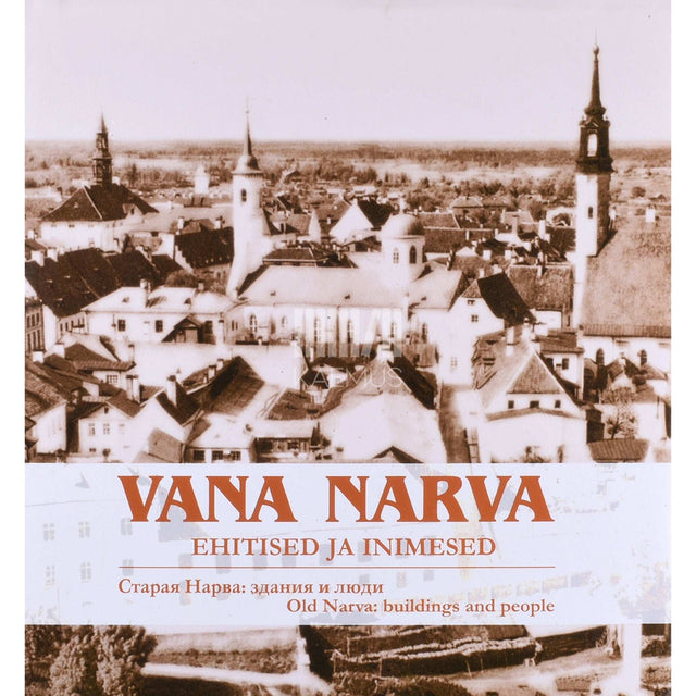 ... - Vana Narva. Ehitised ja inimesed. Postkaarte Sven Karjahärmi kogust