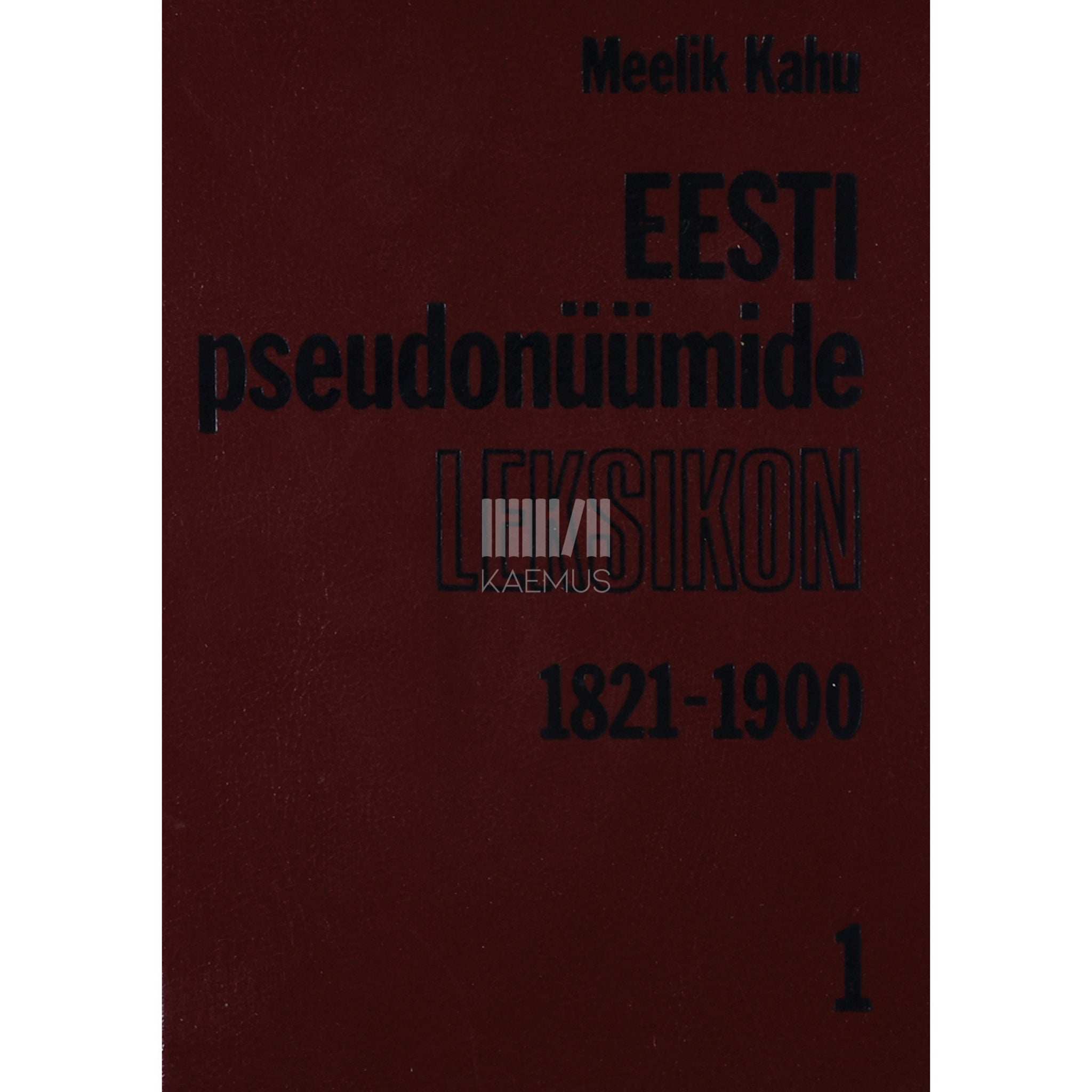 Meelik Kahu Eesti pseudonüümide leksikon 1. osa