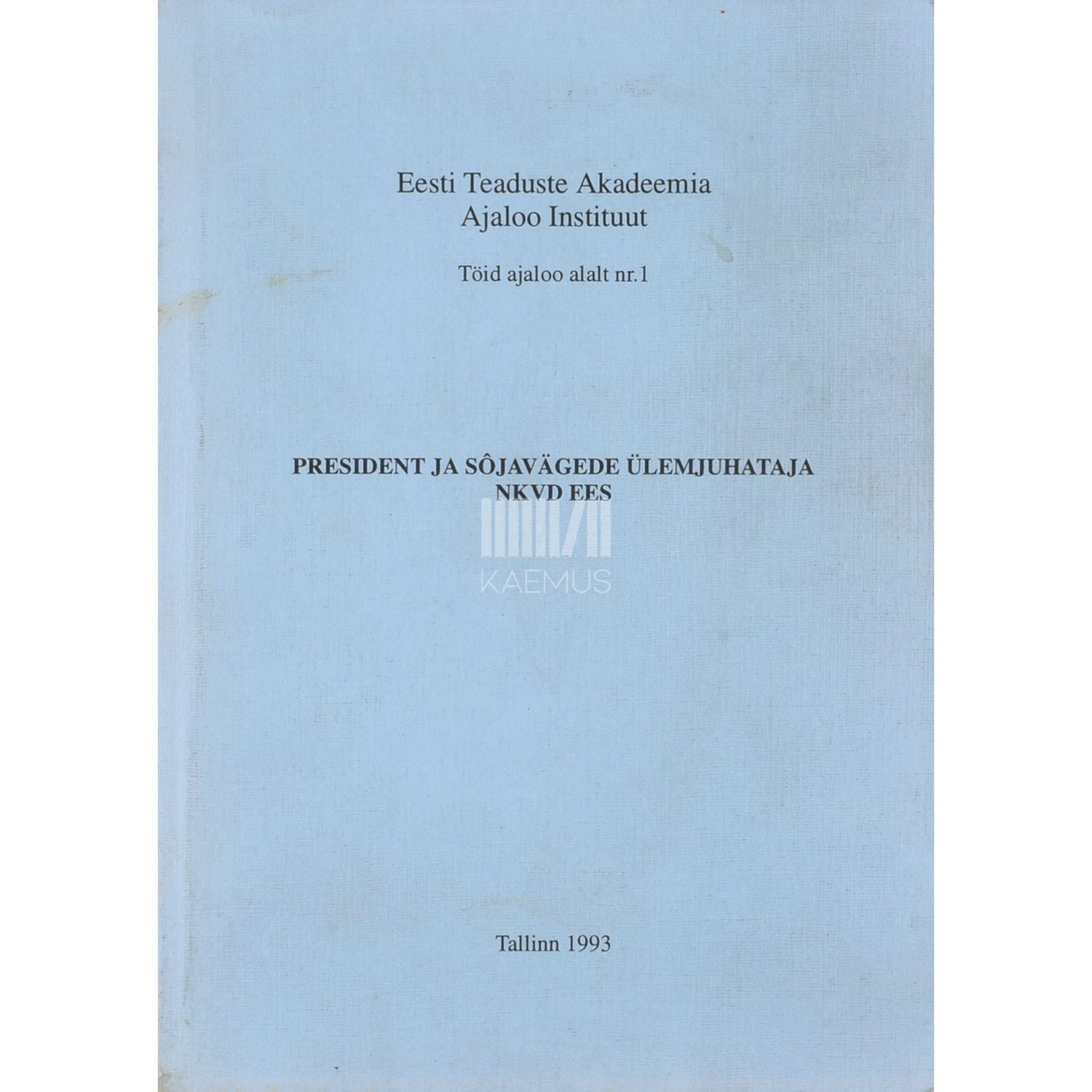 ... President ja sõjavägede ülemjuhataja NKVD ees. Dokumente ja materjale K. Pätsi ja J. Laidoneri toimikutest