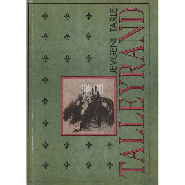Jevgeni Tarle - Talleyrand. Prantsuse riigitegelane …