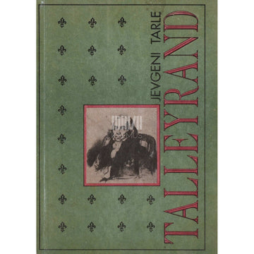 Jevgeni Tarle - Talleyrand. Prantsuse riigitegelane …