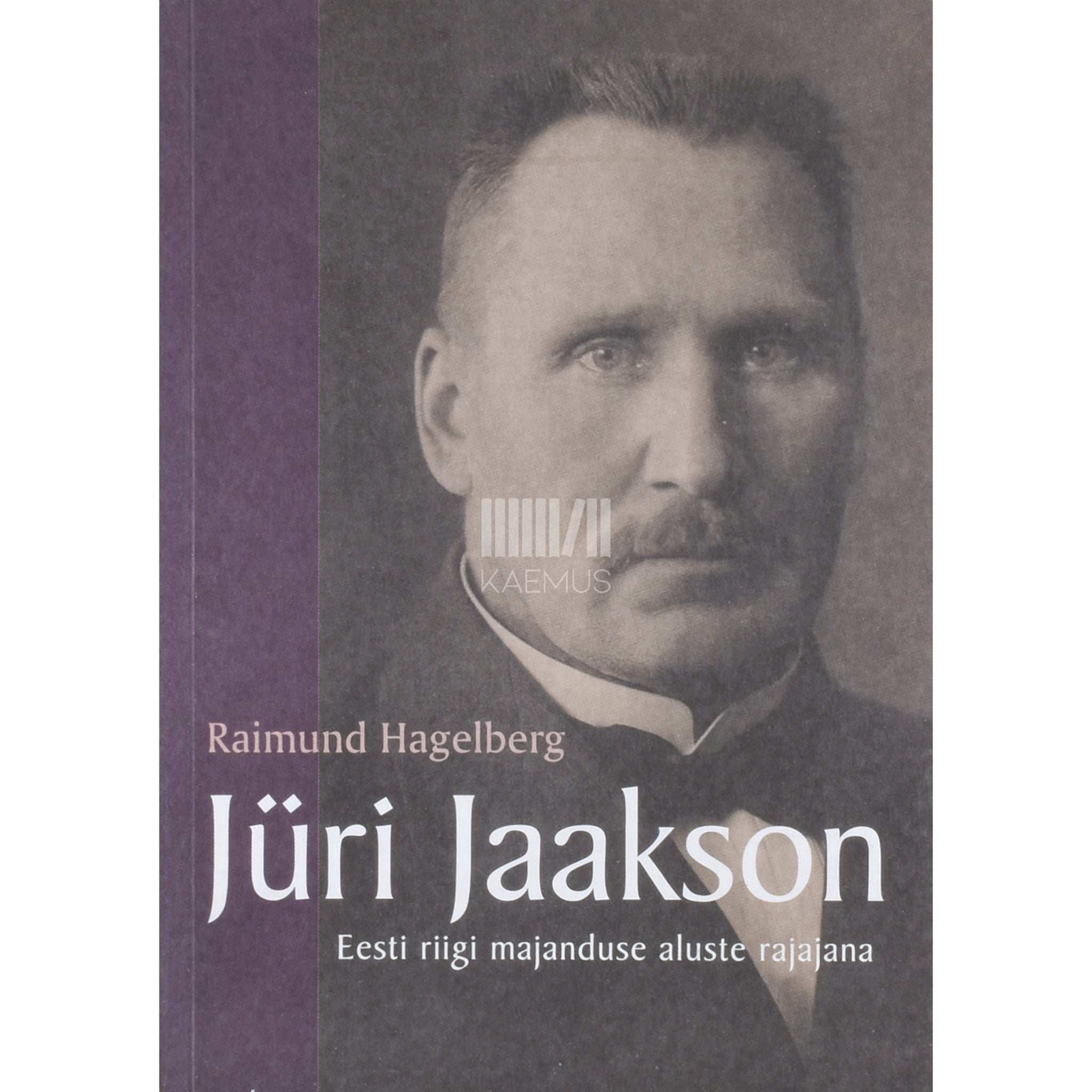 Raimund Hagelberg Jüri Jaakson Eesti riigi majanduse aluste rajajana