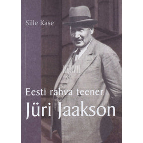 Sille Kase Eesti rahva teener Jüri Jaakson. 1870-1942