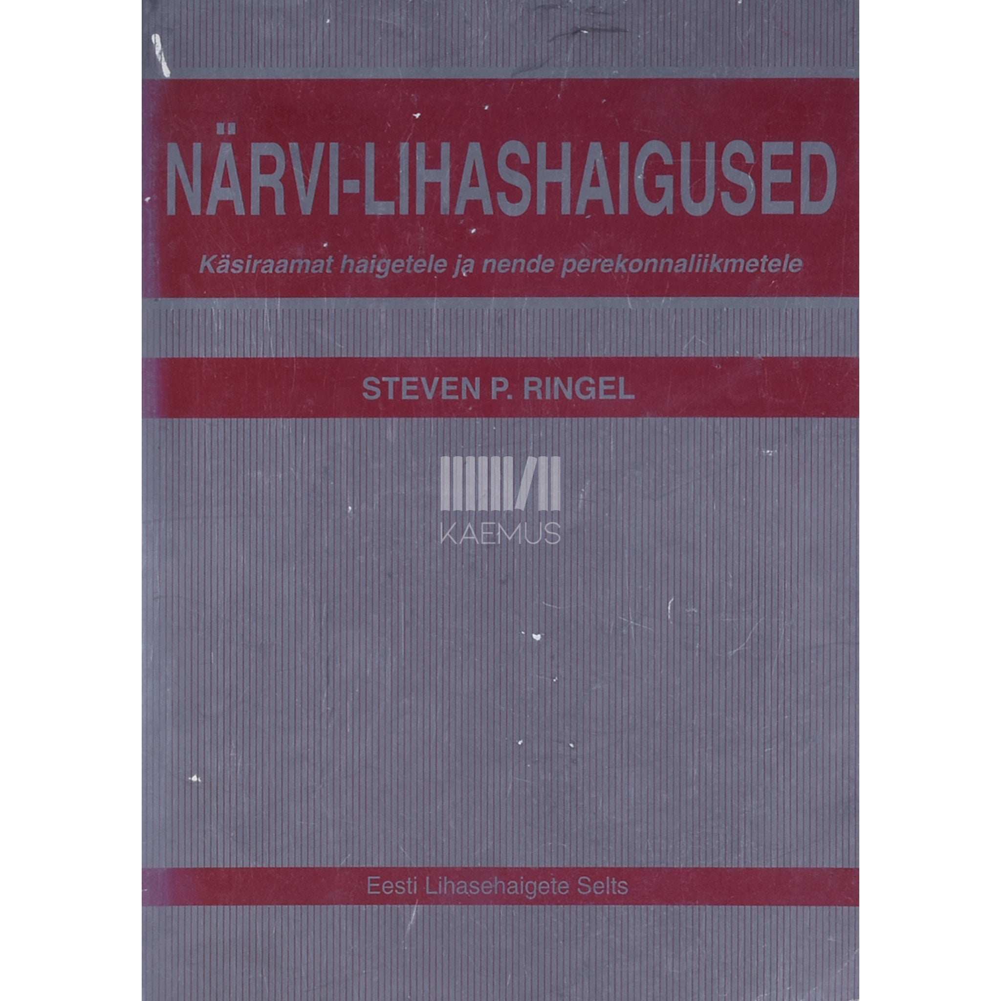 Steven P. Ringel Närvi-lihashaigused. Käsiraamat haigetele ja nende …