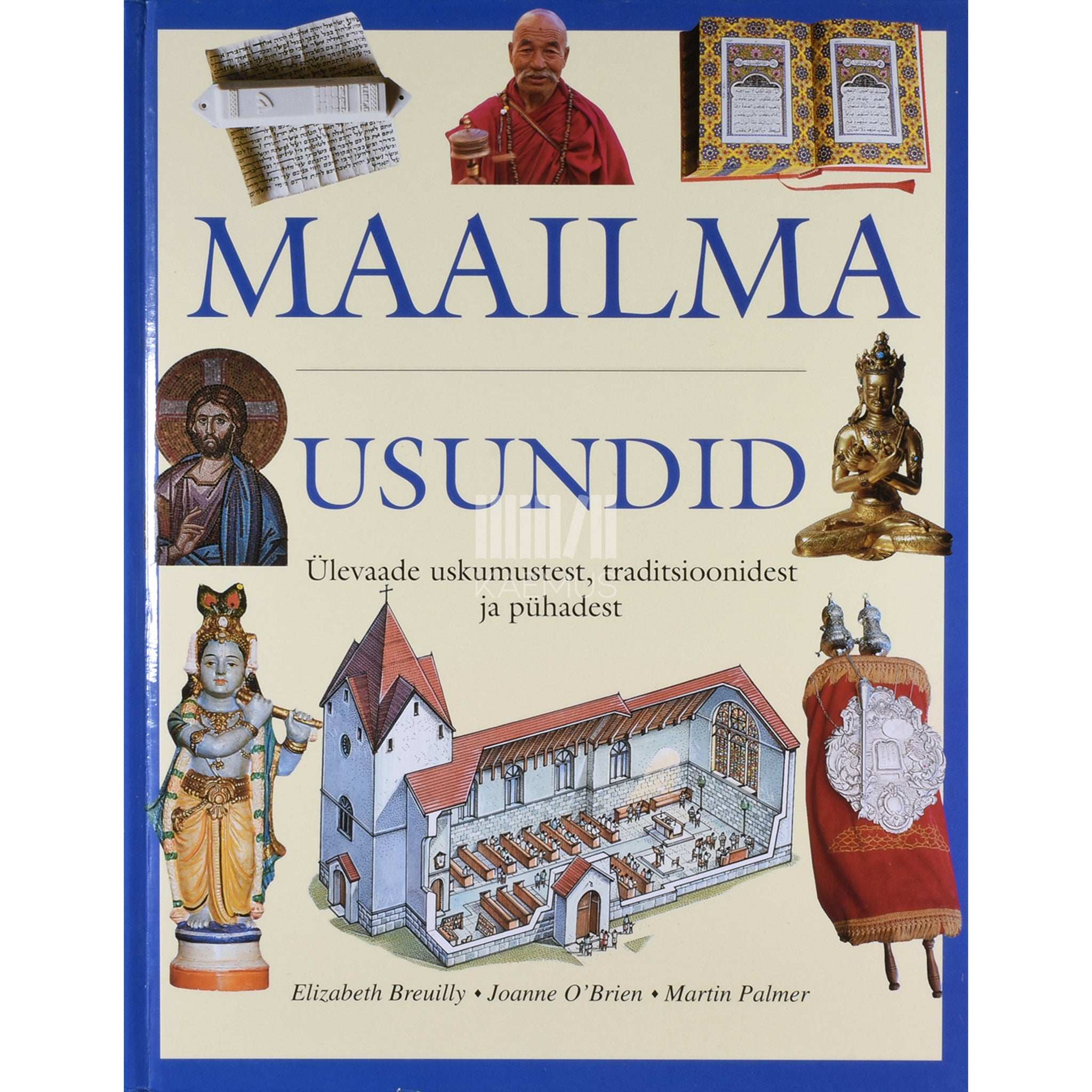 Elizabeth Breuilly, Joanne O'Brien, Martin Palmer Maailma usundid. Ülevaade uskumustest, traditsioonidest ja pühadest