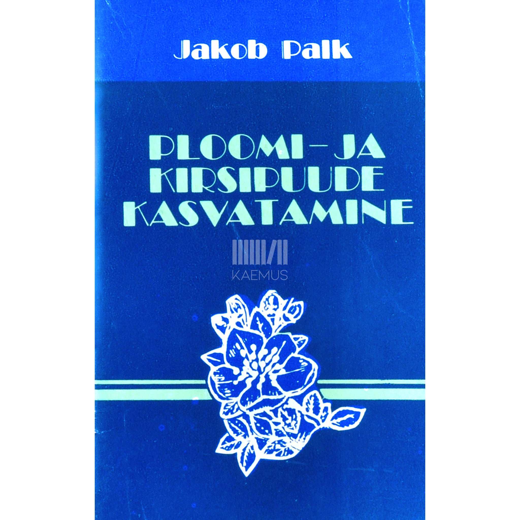 Jakob Palk Ploomi- ja kirsipuude kasvatamine