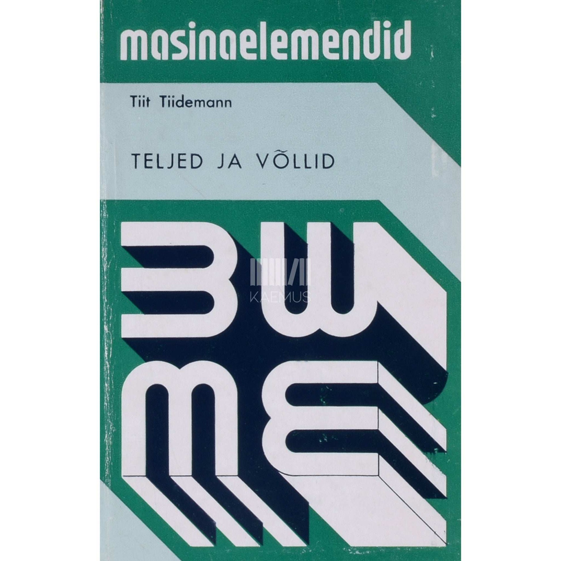 Tiit Tiidemann - Teljed ja võllid. Masinaelemendid