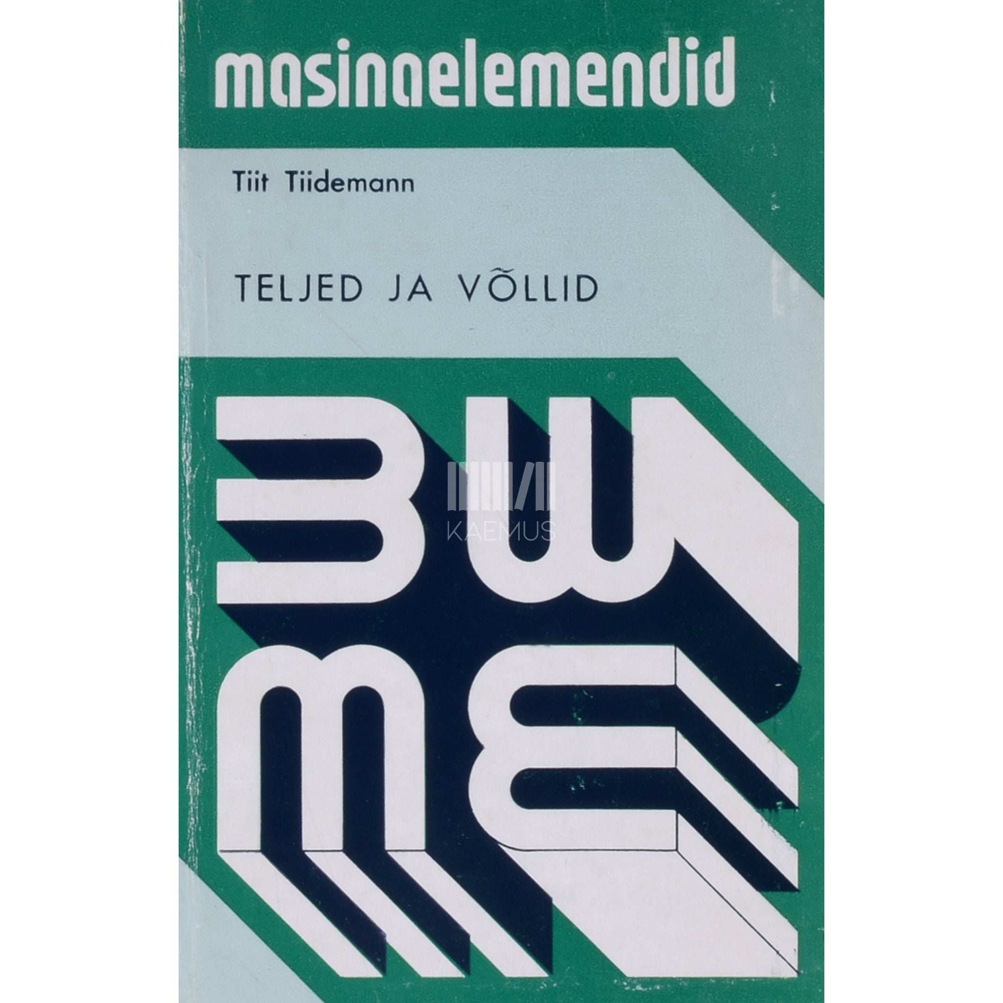Tiit Tiidemann Teljed ja võllid. Masinaelemendid