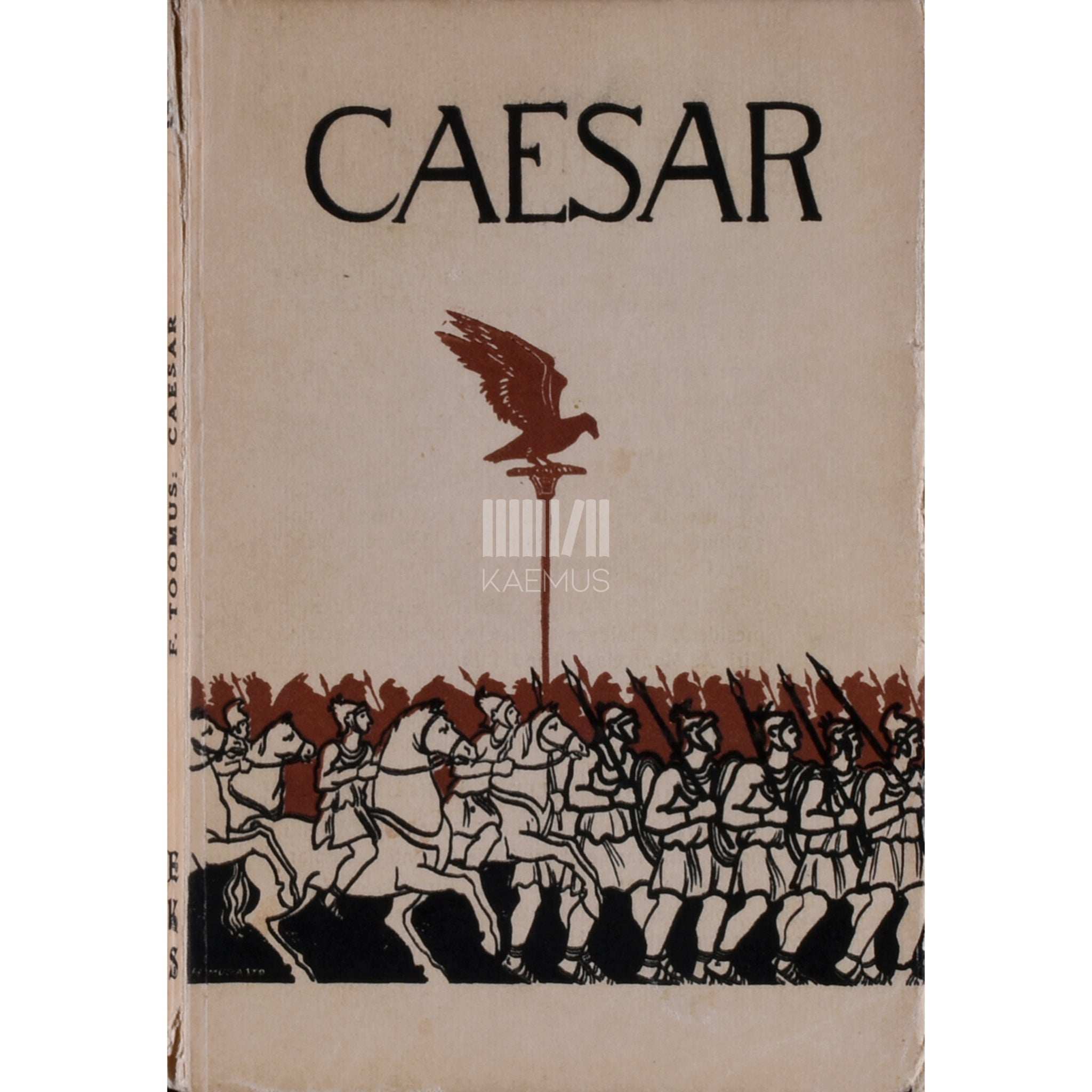 Friido Toomus Caesar. Mees, kes painutas oma tahte alla rahvaid