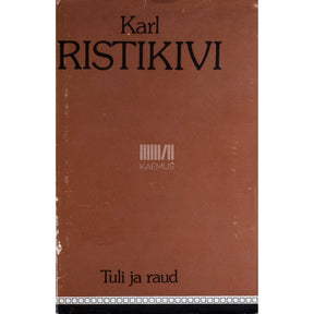Karl Ristikivi Tuli ja raud