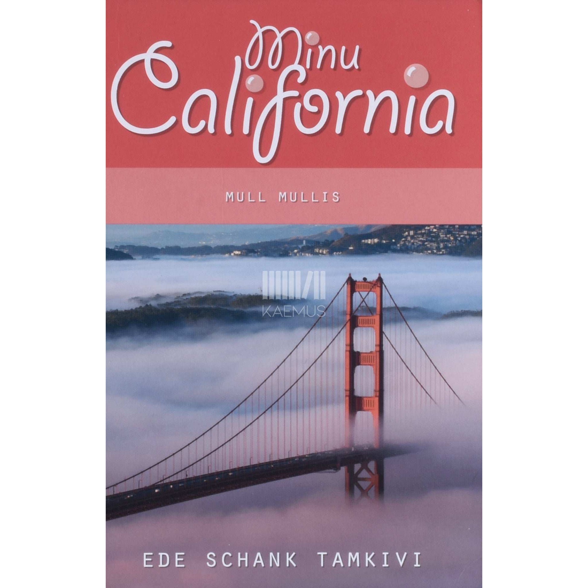 Ede Schank Tamkivi - Minu California. Mull mullis