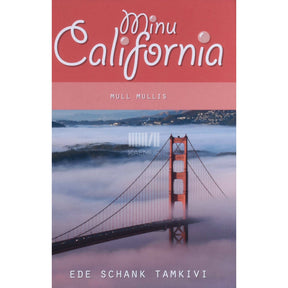 Ede Schank Tamkivi Minu California. Mull mullis