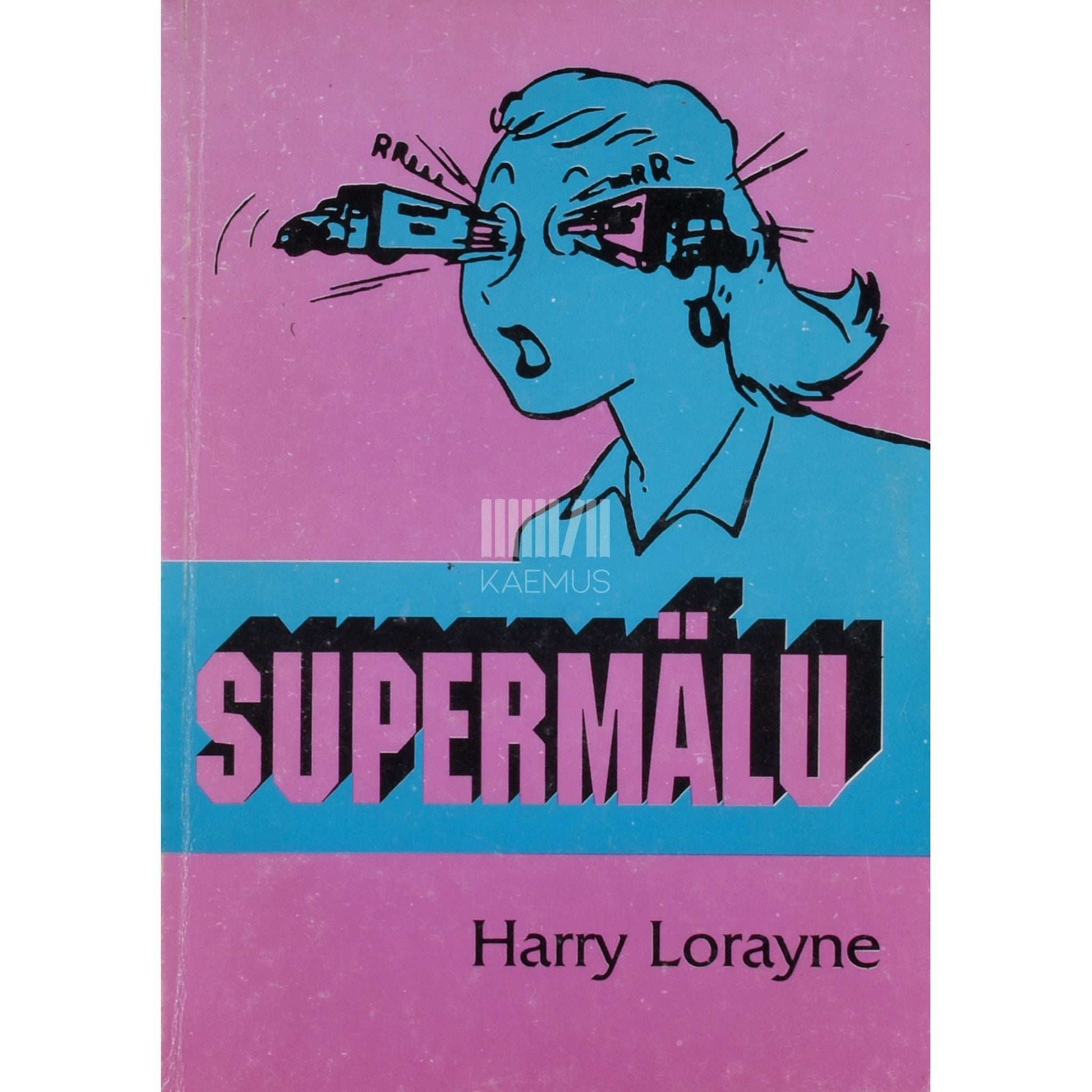 Harry Lorayne - Supermälu. Mälu treeningust