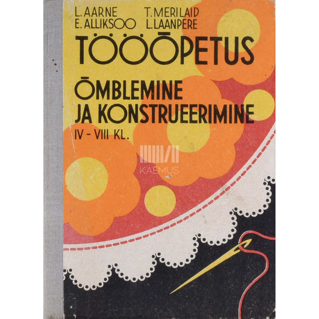 ... - Tööõpetus IV-VIII klassile. Õmblemine ja konstrueerimine