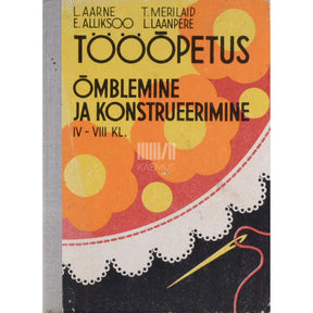 ... Tööõpetus IV-VIII klassile. Õmblemine ja konstrueerimine