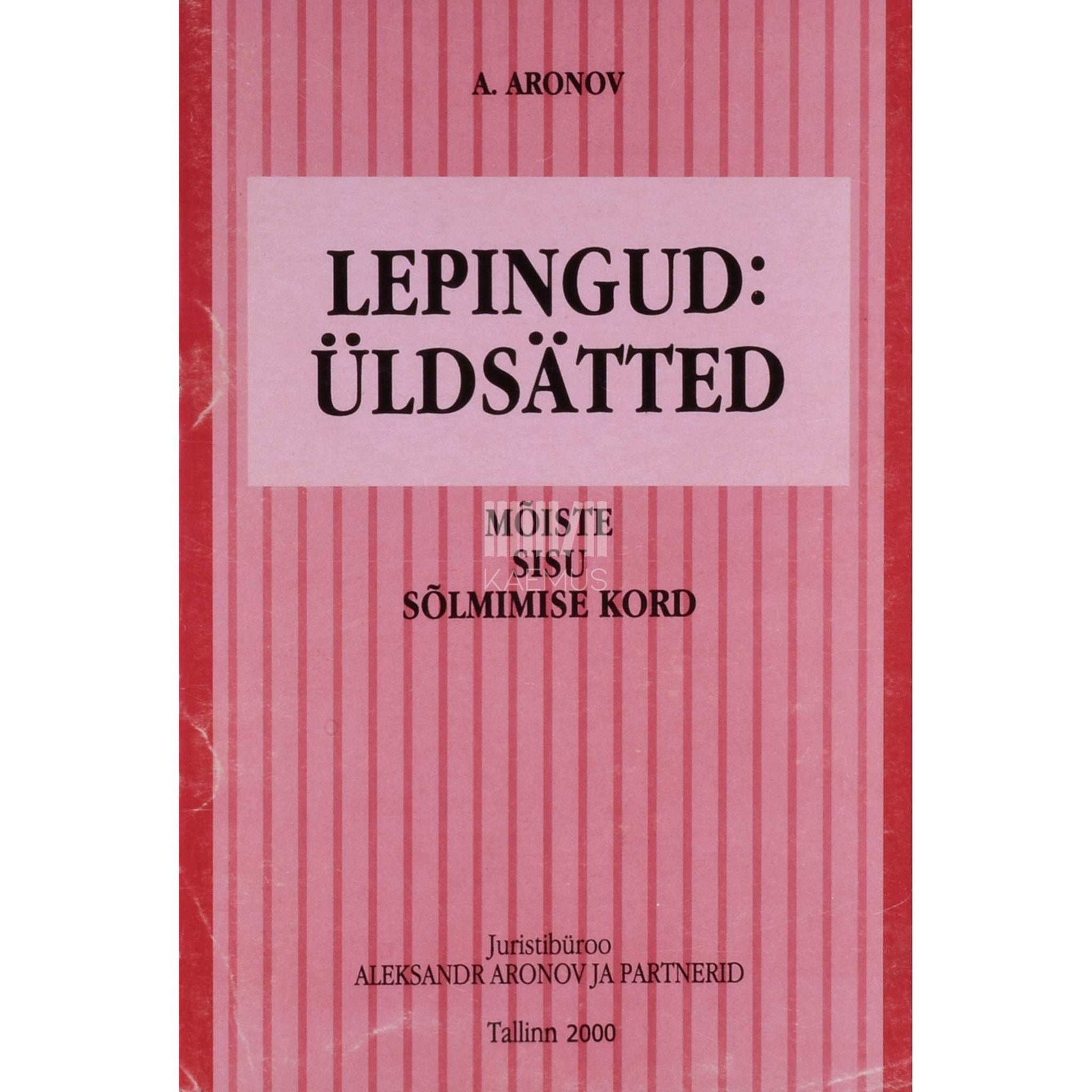 Aleksandr Aronov - Lepingud: üldsätted. Mõiste, sisu, sõlmimise kord