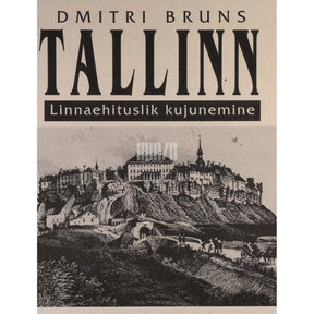 Dmitri Bruns Tallinn. Linnaehituslik kujunemine